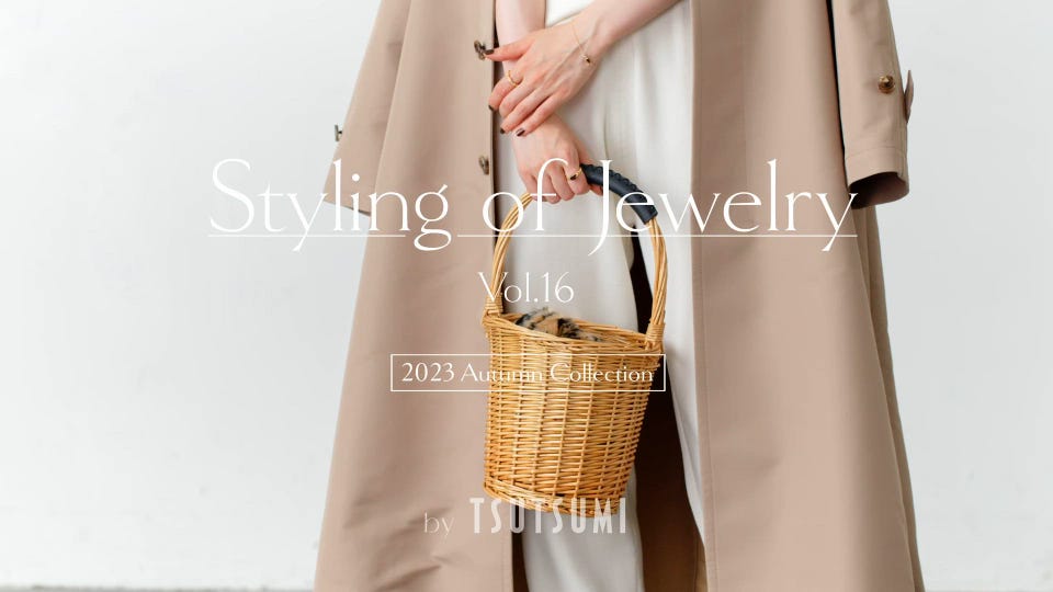 Styling of Jewelry - vol.16 | TSUTSUMI - ジュエリーツツミ公式サイト