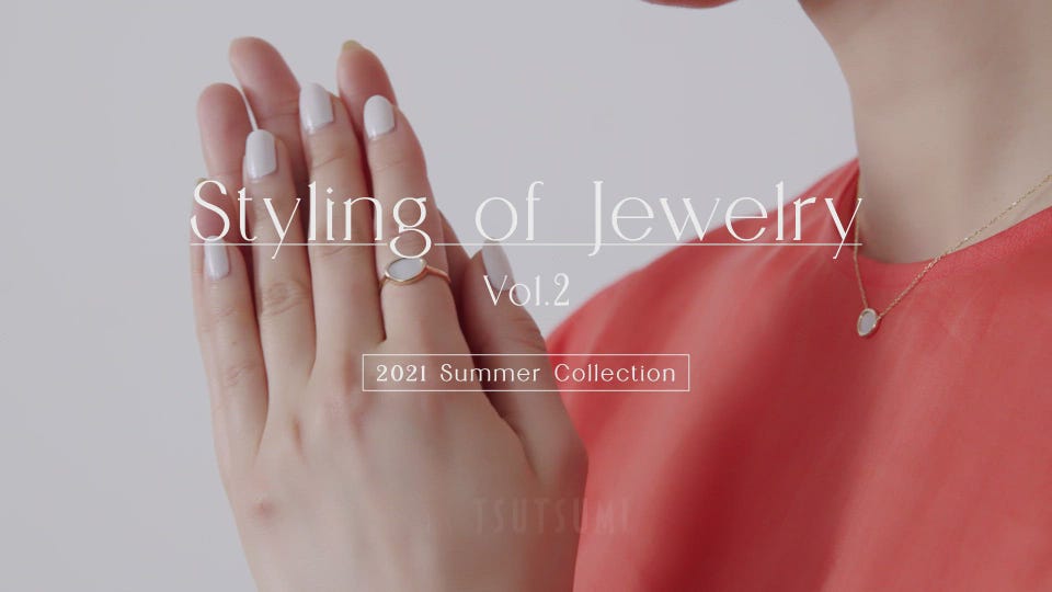 Styling of Jewelry - vol.02 | TSUTSUMI - ジュエリーツツミ公式サイト